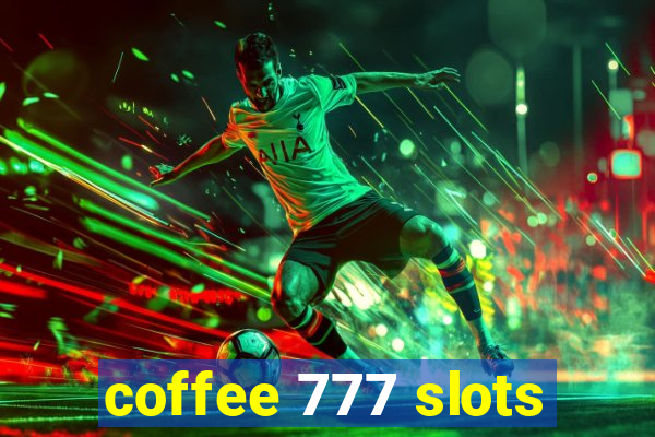 coffee 777 slots