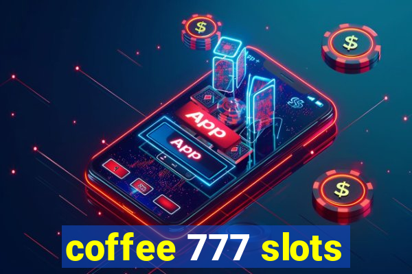 coffee 777 slots