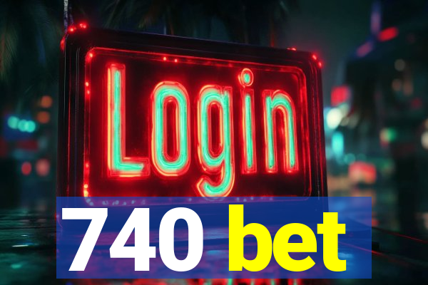 740 bet