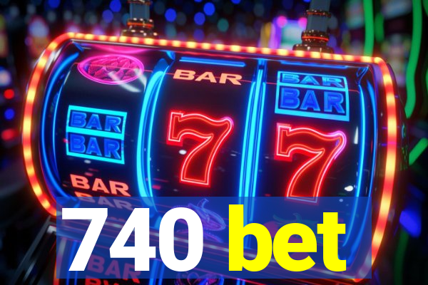 740 bet