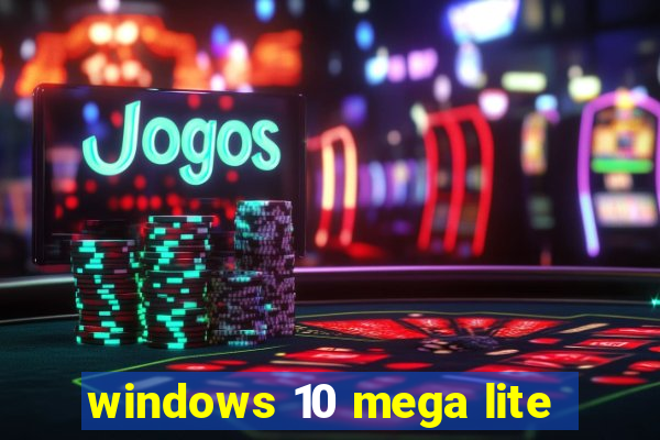 windows 10 mega lite
