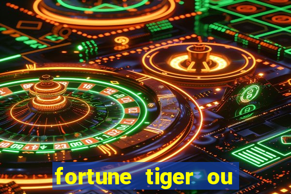 fortune tiger ou fortune ox