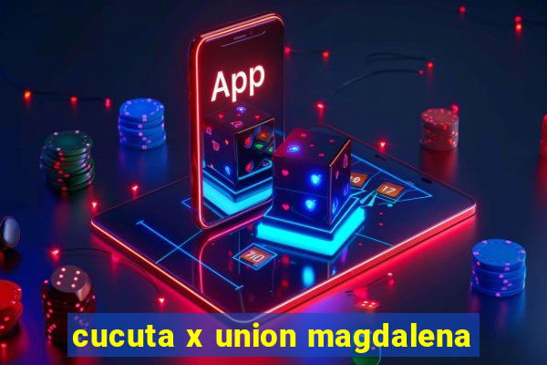 cucuta x union magdalena