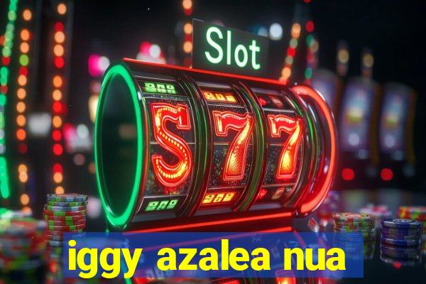 iggy azalea nua