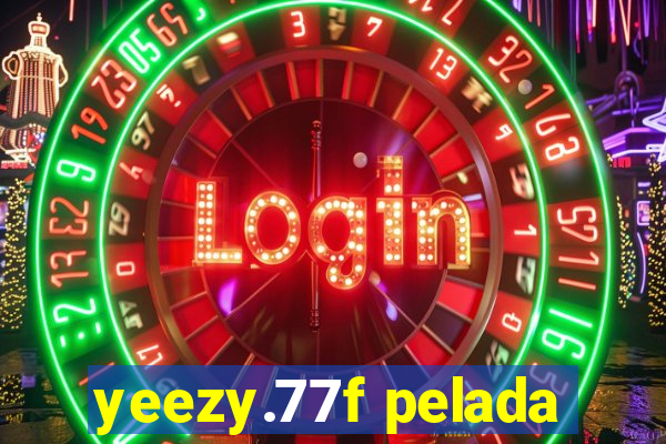 yeezy.77f pelada