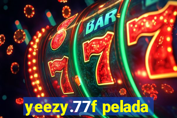 yeezy.77f pelada