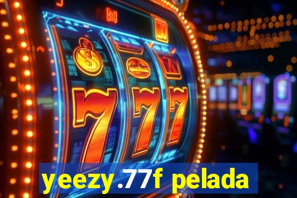 yeezy.77f pelada