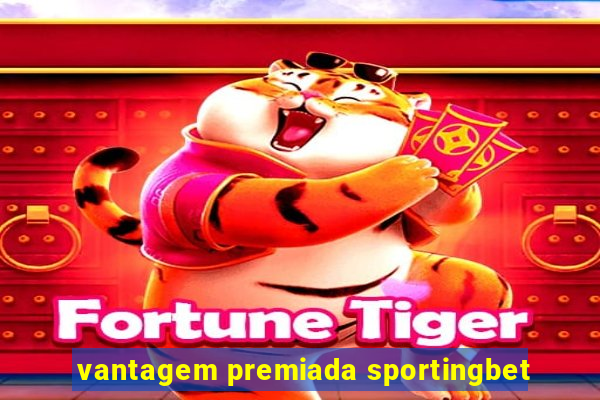 vantagem premiada sportingbet