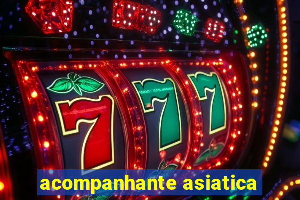 acompanhante asiatica