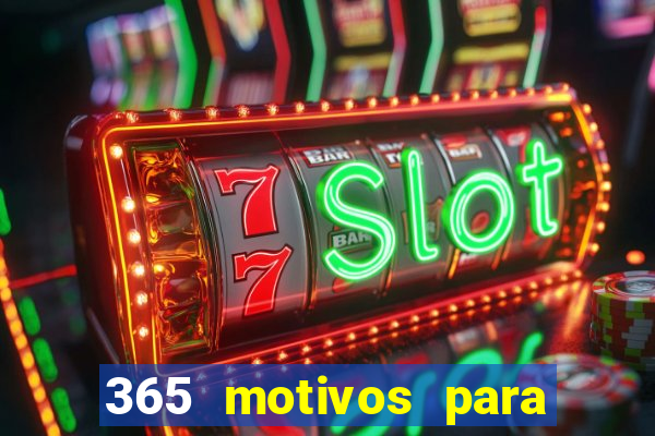 365 motivos para te amar