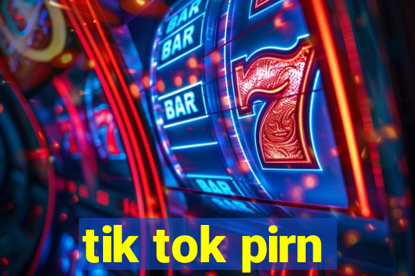 tik tok pirn