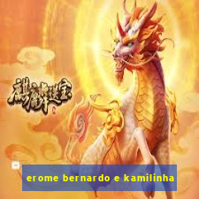 erome bernardo e kamilinha