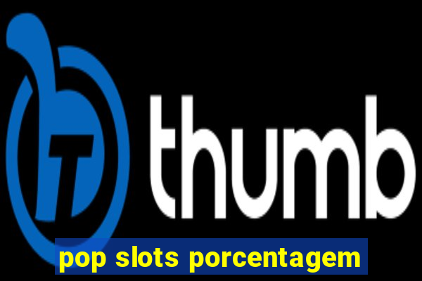 pop slots porcentagem