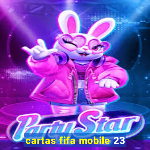 cartas fifa mobile 23
