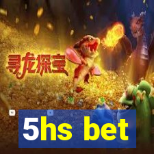 5hs bet