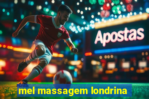 mel massagem londrina