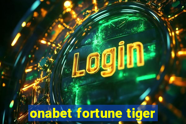 onabet fortune tiger