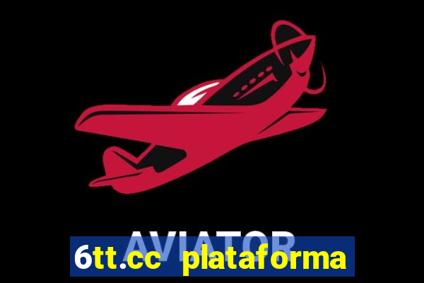 6tt.cc plataforma de jogos