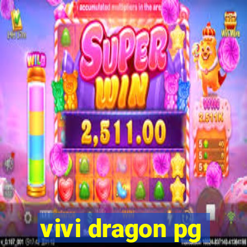 vivi dragon pg