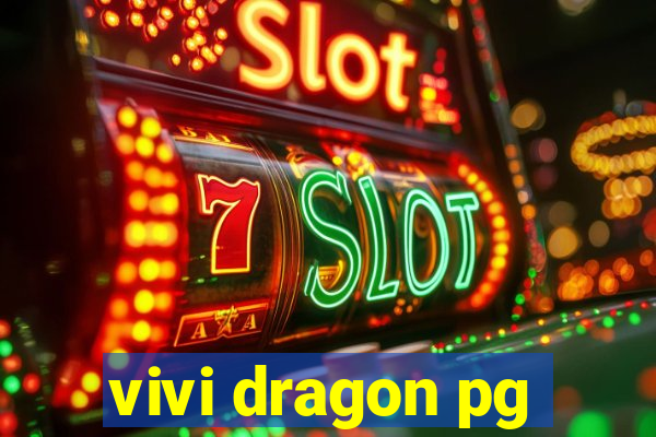 vivi dragon pg
