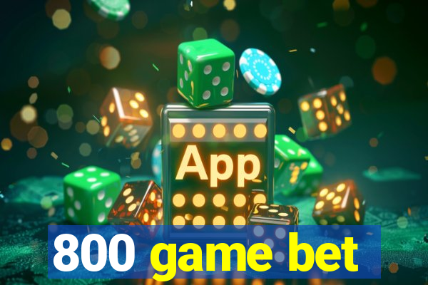 800 game bet