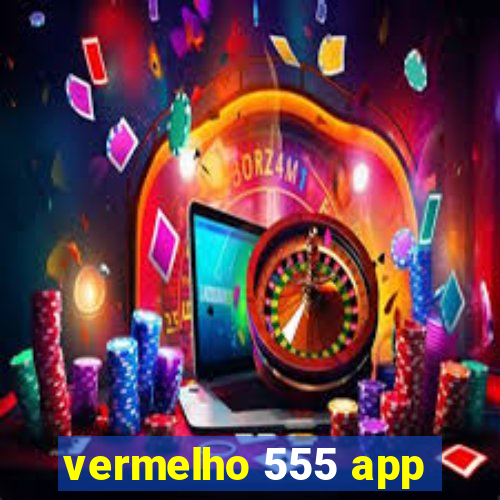 vermelho 555 app