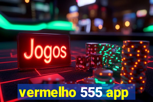 vermelho 555 app