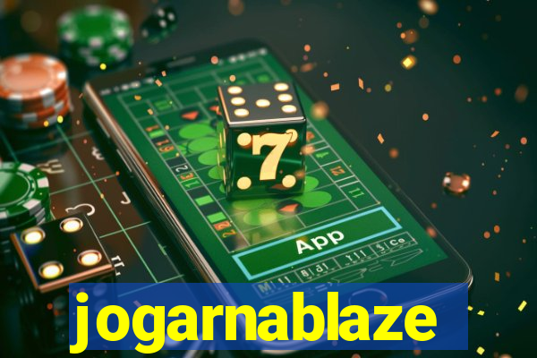 jogarnablaze