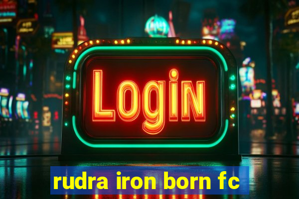 rudra iron born fc