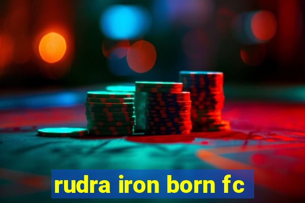 rudra iron born fc