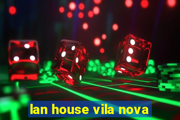 lan house vila nova