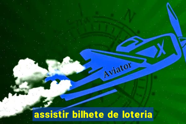 assistir bilhete de loteria