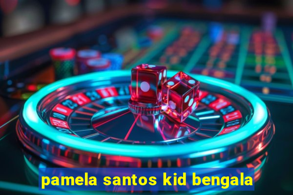pamela santos kid bengala