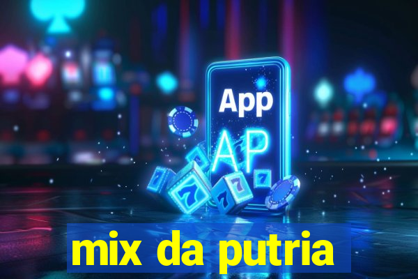 mix da putria
