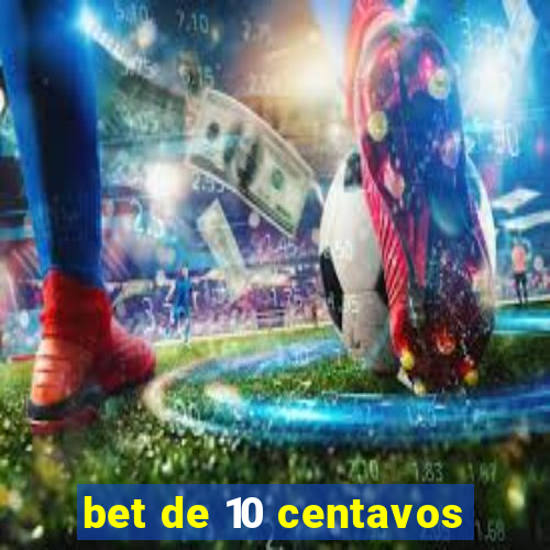 bet de 10 centavos