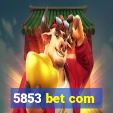 5853 bet com
