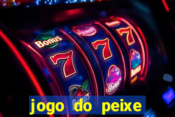 jogo do peixe ganhar dinheiro