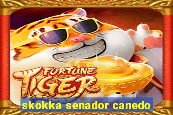 skokka senador canedo