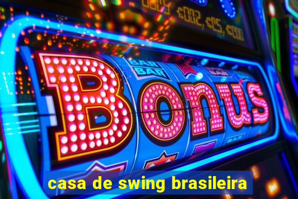 casa de swing brasileira