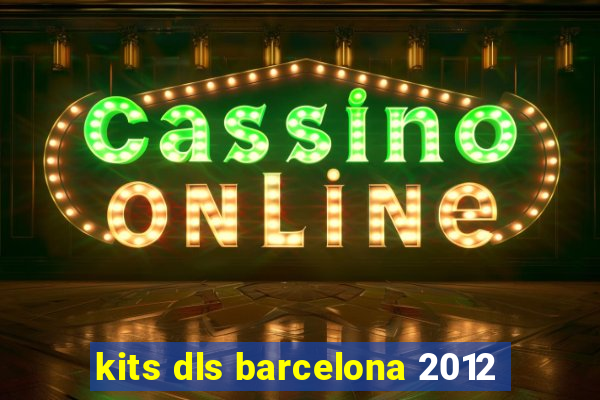 kits dls barcelona 2012