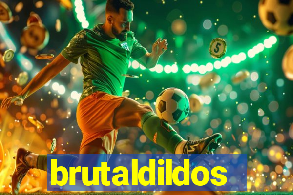 brutaldildos