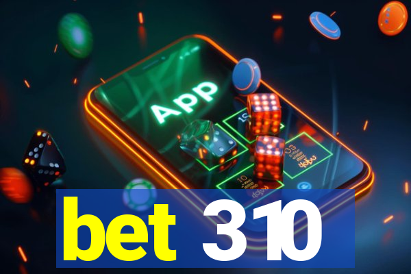 bet 310