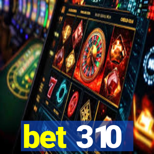 bet 310