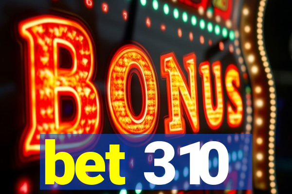 bet 310