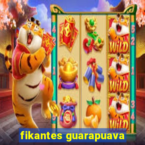 fikantes guarapuava