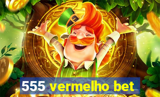 555 vermelho bet
