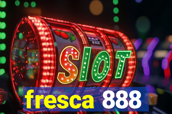 fresca 888