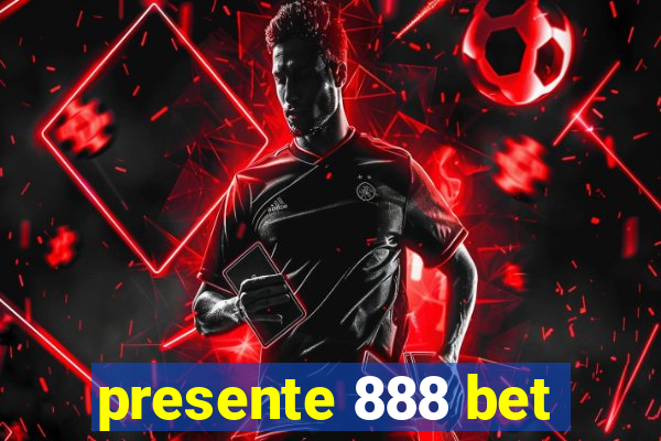 presente 888 bet