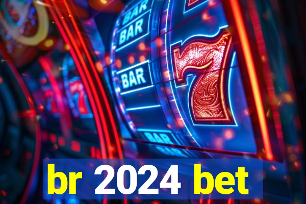 br 2024 bet