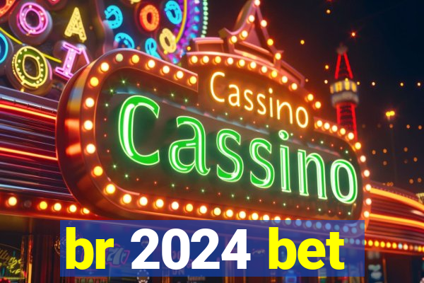 br 2024 bet